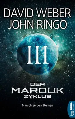 E-Book (epub) Der Marduk-Zyklus: Marsch zu den Sternen von David Weber, John Ringo