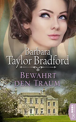 E-Book (epub) Bewahrt den Traum von Barbara Taylor Bradford