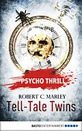 E-Book (epub) Psycho Thrill - Tell-Tale Twins von Robert C. Marley