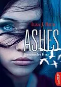 E-Book (epub) Ashes - Brennendes Herz von Ilsa J. Bick