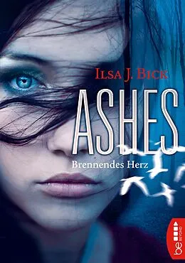 E-Book (epub) Ashes - Brennendes Herz von Ilsa J. Bick