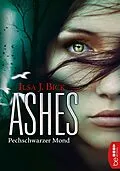 E-Book (epub) Ashes - Pechschwarzer Mond von Ilsa J. Bick