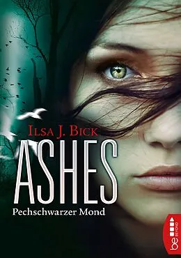 E-Book (epub) Ashes - Pechschwarzer Mond von Ilsa J. Bick