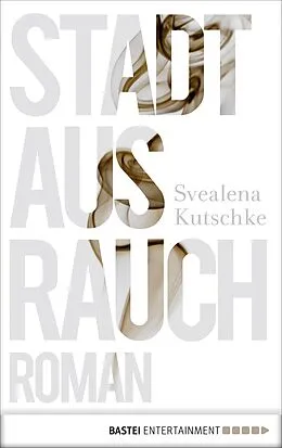E-Book (epub) Stadt aus Rauch von Svealena Kutschke