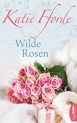 E-Book (epub) Wilde Rosen von Katie Fforde