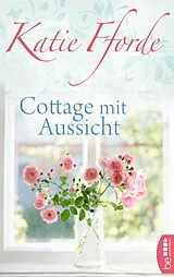 E-Book (epub) Cottage mit Aussicht von Katie Fforde
