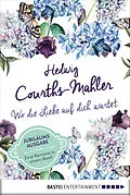 E-Book (epub) Wo die Liebe auf dich wartet von Hedwig Courths-Mahler