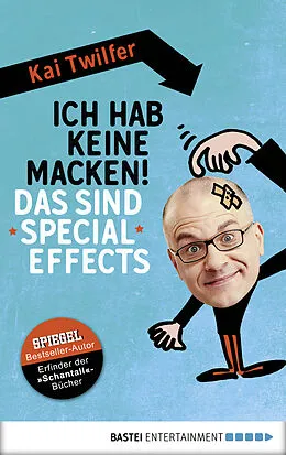 E-Book (epub) Ich hab keine Macken! Das sind Special Effects von Kai Twilfer