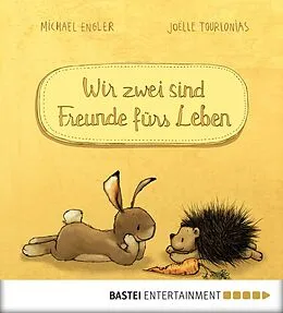 E-Book (pdf) Wir zwei sind Freunde fürs Leben von Michael Engler