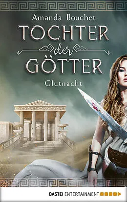 E-Book (epub) Tochter der Götter - Glutnacht von Amanda Bouchet