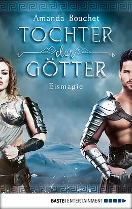 E-Book (epub) Tochter der Götter - Eismagie von Amanda Bouchet
