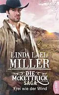 E-Book (epub) Die McKettrick-Saga - Frei wie der Wind von Linda Lael Miller