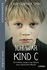 E-Book (epub) Ich war Kind C von Christopher Spry