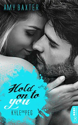 E-Book (epub) Hold on to you - Kyle & Peg von Amy Baxter