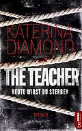E-Book (epub) Heute wirst du sterben - The Teacher von Katerina Diamond