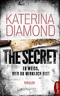 E-Book (epub) Er weiß, wer du wirklich bist - The Secret von Katerina Diamond