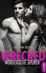 E-Book (epub) Wrecked - Mörderische Spuren von Cynthia Eden