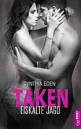 E-Book (epub) Taken - Eiskalte Jagd von Cynthia Eden