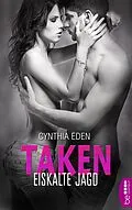 E-Book (epub) Taken - Eiskalte Jagd von Cynthia Eden