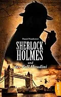 E-Book (epub) Sherlock Holmes und der Fall Houdini von Daniel Stashower