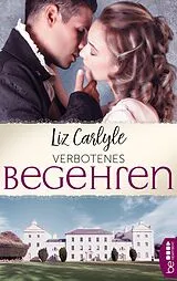 E-Book (epub) Verbotenes Begehren von Liz Carlyle