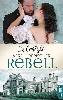 E-Book (epub) Verführerischer Rebell von Liz Carlyle