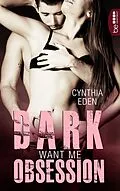 E-Book (epub) Dark Obsession - Want me von Cynthia Eden