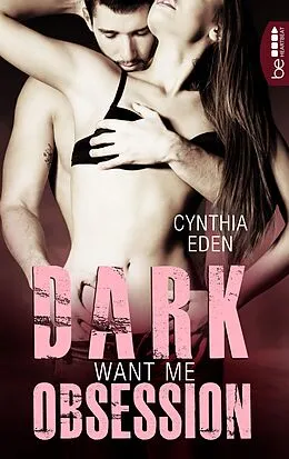 E-Book (epub) Dark Obsession - Want me von Cynthia Eden