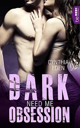 E-Book (epub) Dark Obsession - Need me von Cynthia Eden