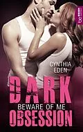 E-Book (epub) Dark Obsession - Beware of me von Cynthia Eden