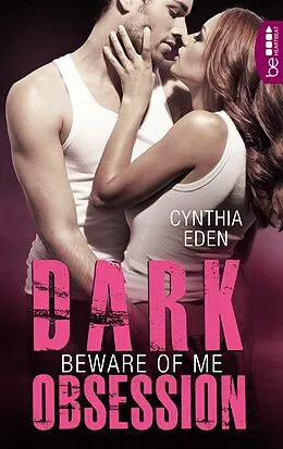 E-Book (epub) Dark Obsession - Beware of me von Cynthia Eden
