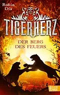 E-Book (epub) Tigerherz - Der Berg des Feuers von Robin Dix