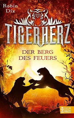 E-Book (epub) Tigerherz - Der Berg des Feuers von Robin Dix