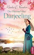 E-Book (epub) Der Himmel über Darjeeling von Nicole C. Vosseler