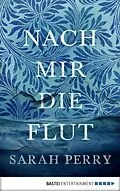 E-Book (epub) Nach mir die Flut von Sarah Perry