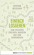 E-Book (epub) Einfach losgehen von Bertram Weisshaar