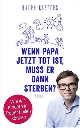 E-Book (epub) Wenn Papa jetzt tot ist, muss er dann sterben? von Ralph Caspers