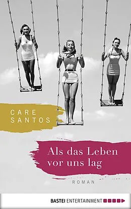 E-Book (epub) Als das Leben vor uns lag von Care Santos
