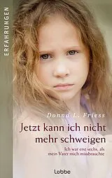 E-Book (epub) Jetzt kann ich nicht mehr schweigen von Donna L. Friess