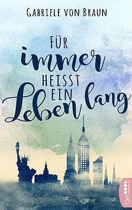 E-Book (epub) Für immer heißt ein Leben lang von Gabriele von Braun