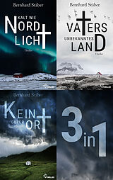 E-Book (epub) Die Arne-Eriksen-Trilogie: Vaters unbekanntes Land - Kalt wie Nordlicht - Kein guter Ort von Bernhard Stäber
