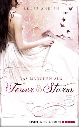 E-Book (epub) Das Mädchen aus Feuer und Sturm von Renée Ahdieh