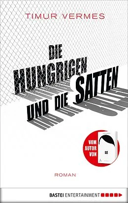 E-Book (epub) Die Hungrigen und die Satten von Timur Vermes