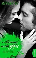E-Book (epub) Always with you - Riley und Tess von Amy Baxter