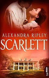 E-Book (epub) Scarlett - Die Fortsetzung von »Vom Winde verweht« von Alexandra Ripley