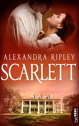 E-Book (epub) Scarlett - Die Fortsetzung von »Vom Winde verweht« von Alexandra Ripley