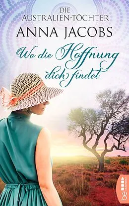 E-Book (epub) Die Australien-Töchter - Wo die Hoffnung dich findet von Anna Jacobs