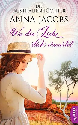 E-Book (epub) Die Australien-Töchter - Wo die Liebe dich erwartet von Anna Jacobs