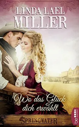 E-Book (epub) Springwater - Wo das Glück dich erwählt von Linda Lael Miller