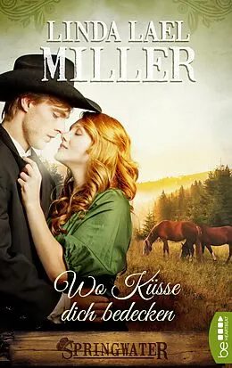 E-Book (epub) Springwater - Wo Küsse dich bedecken von Linda Lael Miller